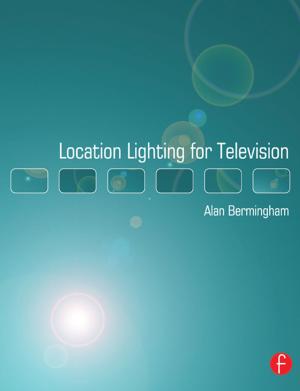 Cover of the book Location Lighting for Television by Alexandre Ardichvili, Elena Zavyalova