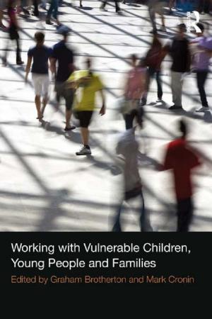 Cover of the book Working with Vulnerable Children, Young People and Families by Michael Paul Sacks, Jerry G. Pankhurst