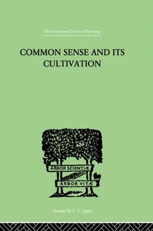 Cover of the book Common Sense And Its Cultivation by Jon Mills