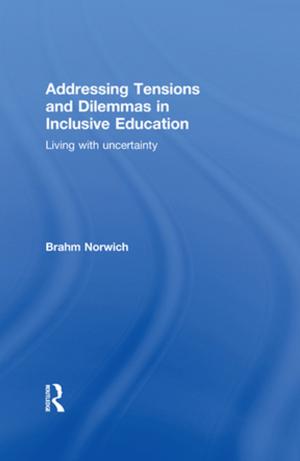 Cover of the book Addressing Tensions and Dilemmas in Inclusive Education by Tracy Bhamra, Vicky Lofthouse