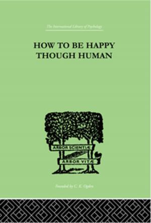 bigCover of the book How To Be Happy Though Human by 