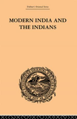 Cover of the book Modern India and the Indians by John Niemeyer Findlay