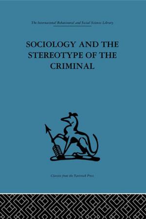 Cover of the book Sociology and the Stereotype of the Criminal by Valerie Pellatt, Eric T. Liu