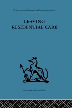 Cover of the book Leaving Residential Care by Lars Udehn
