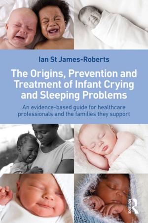 Book cover of The Origins, Prevention and Treatment of Infant Crying and Sleeping Problems