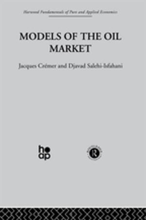 Cover of the book Models of the Oil Market by Susan Kavaler-Adler