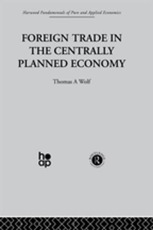 Cover of the book Foreign Trade in the Centrally Planned Economy by Daniel F. Silva