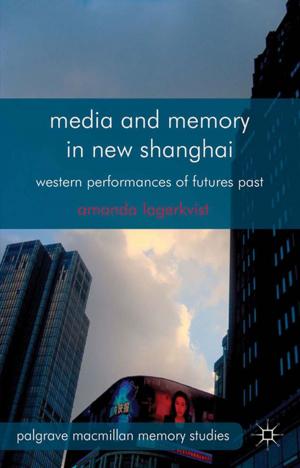 Cover of the book Media and Memory in New Shanghai by Jane Dowson