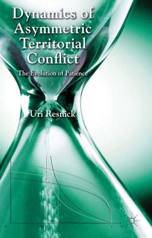 Cover of the book Dynamics of Asymmetric Territorial Conflict by J. Wehner