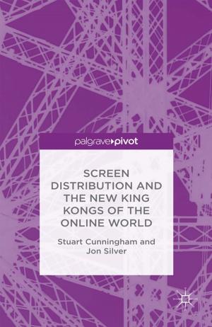 Cover of the book Screen Distribution and the New King Kongs of the Online World by E. Carayannis, M. Stewart, C. Sipp, T. Venieris