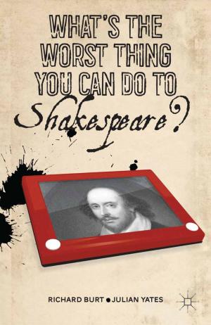 Cover of the book What’s the Worst Thing You Can Do to Shakespeare? by Theodore Jerome Cohen