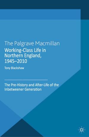 bigCover of the book Working-Class Life in Northern England, 1945-2010 by 