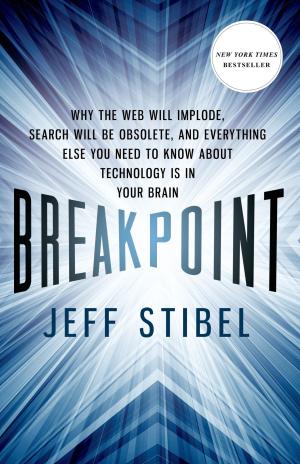 Cover of the book Breakpoint: Why the Web will Implode, Search will be Obsolete, and Everything Else you Need to Know about Technology is in Your Brain by Eleni N. Gage