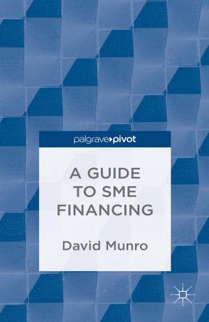 Cover of the book A Guide to SME Financing by J. Kafka