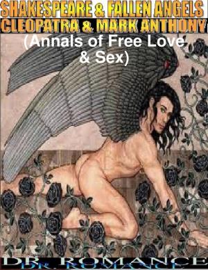 Cover of the book Shakespeare & Fallen Angels: Cleopatra & Mark Anthony (Annals of Free Love & Sex) by Tupenny Longfeather
