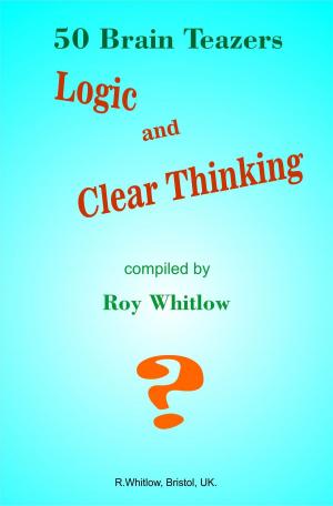 Book cover of Logic and Clear Thinking: 50 Brain Teazers