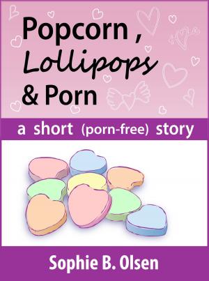 Cover of the book Popcorn, Lollipops, and Porn by Haley Walsh