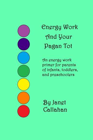 Cover of the book Energy Work And Your Pagan Tot by Holly Zurich