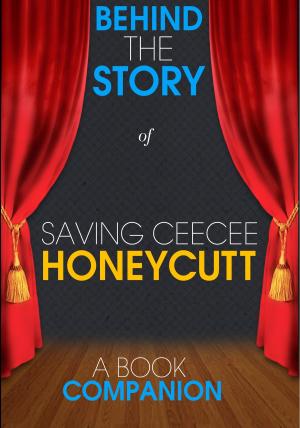 Cover of Saving CeeCee Honeycutt - Behind the Story (A Book Companion)