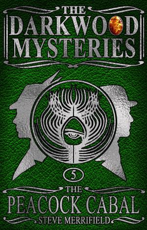 Cover of the book The Darkwood Mysteries (5): The Peacock Cabal by 