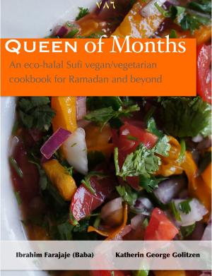 Cover of the book Queen of Months: An Eco-halal Sufi Vegan/Vegetarian Cookbook for Ramadan and Beyond by Jason Wyrick
