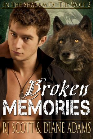 Cover of the book Broken Memories by RJ Scott, Diane Adams