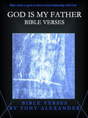 Cover of the book God is My Father Bible Verses by Tony Alexander