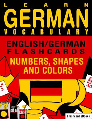 Book cover of Learn German Vocabulary: English/German Flashcards - Numbers, Shapes and Colors