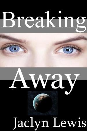 Cover of Breaking Away (Breaking Series #2)
