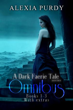 Cover of the book A Dark Faerie Tale Series Omnibus Edition (Books 1, 2, 3, & Extras) by Christina G. Gaudet