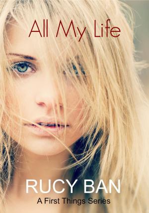 Book cover of All My Life (A First Things Series)