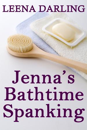 Cover of the book Jenna's Bathtime Spanking (Christian Domestic Discipline Marriage #4) by Leena Darling