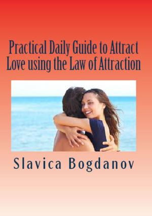 Cover of the book Practical Daily Guide to Attract Love using the Law of Attraction: Learn to unleash your power to meet the man or woman of your dreams by Penny Jordan