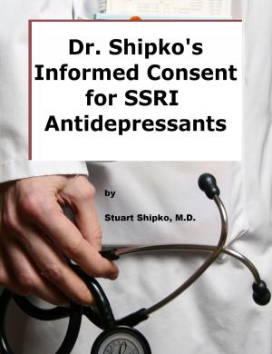 Cover of Dr. Shipko's Informed Consent For SSRI Antidepressants
