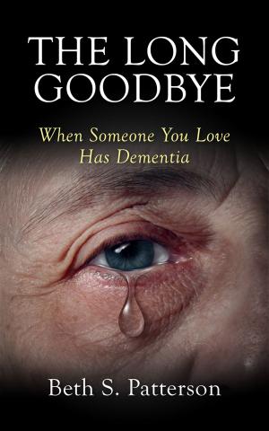 Book cover of The Long Goodbye: When Someone You Love Has Dementia