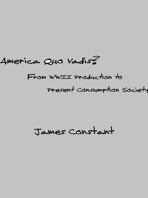 Cover of the book America Quo Vadis? by James Constant