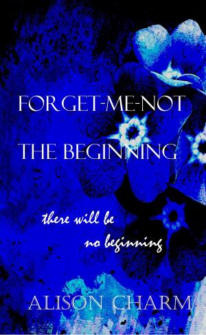 Cover of the book The Beginning (Forget Me Not Series #1) by Sharon Kay