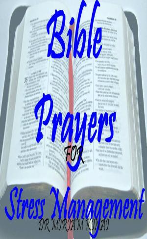 Cover of the book Bible Prayers for Stress Management by Miriam Kinai