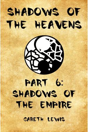 Cover of the book Shadows of the Empire, Part 6 of Shadows of the Heavens by Gareth Lewis