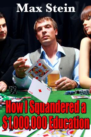Cover of the book How I Squandered a $1,000,000 Education by Joey Goebel