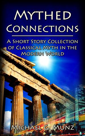Cover of the book Mythed Connections: A Short Story Collection of Classical Myth in the Modern World by Brooke Hoefling