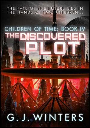Cover of the book The Discovered Plot: Children of Time IV by Lily Taffel