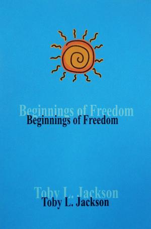 Cover of the book The Beginnings of Freedom by JJ Chow, Jennifer J. Chow