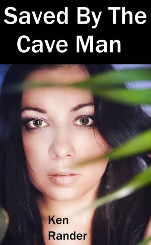 Cover of the book Saved By The Cave Man - Trina (Captured by the Cave Man) by Ken Rander