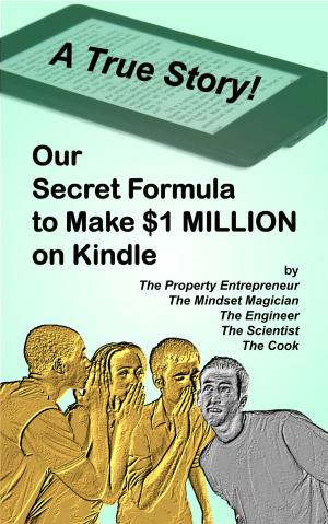 Cover of the book Our Secret Formula to Make $1 MILLION on Kindle (A True Story) by David J. Abbott M.D.