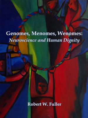 Book cover of Genomes, Menomes, Wenomes: Neuroscience and Human Dignity