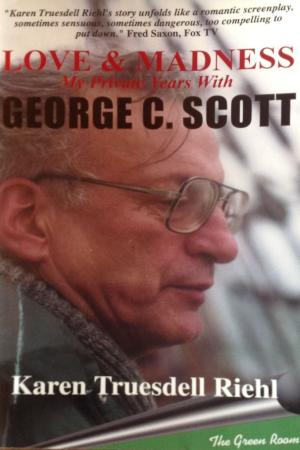 Cover of Love and Madness: My Private Years with George C. Scott