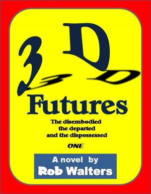 Book cover of 3D Futures: The Disembodied, the Departed and the Dispossessed