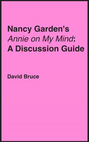 Cover of the book Nancy Garden's "Annie on My Mind": A Discussion Guide by David Bruce