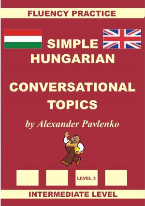 Book cover of Hungarian-English, Simple Hungarian, Conversational Topics, Intermediate Level